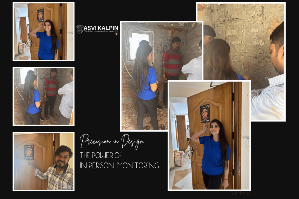 Precision in Design: The Power of In-Person Monitoring by Asvi Kalpin